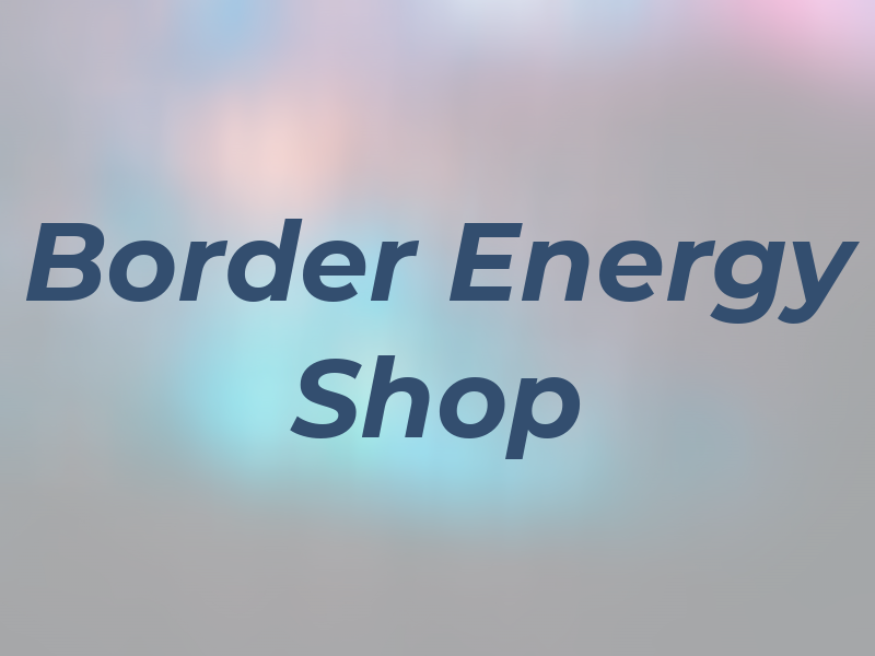 Border Ag & Energy Shop