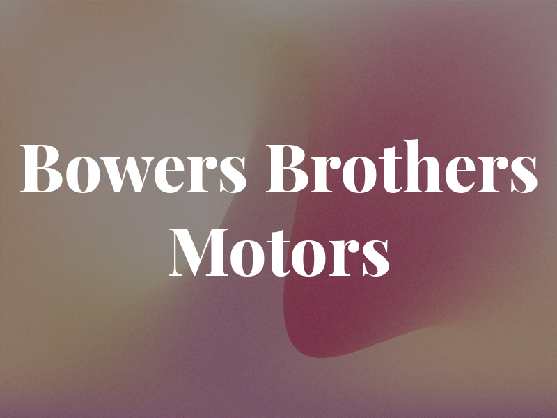Bowers Brothers Motors