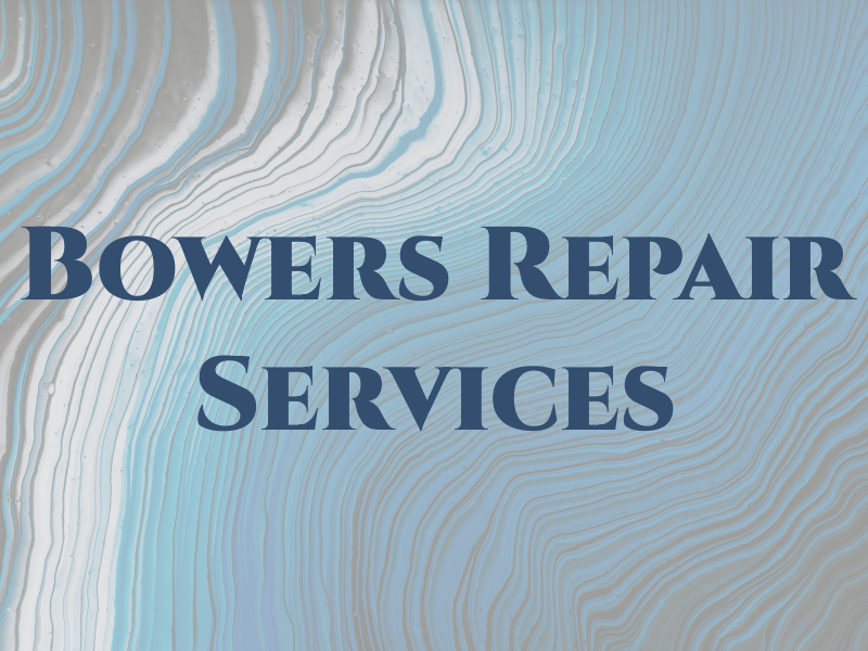 Bowers Repair & Services