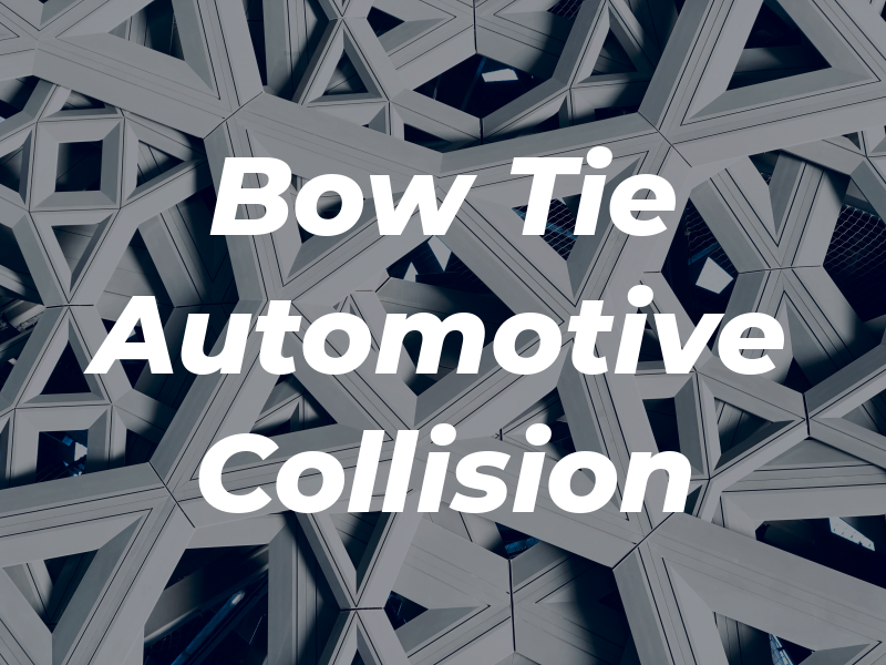 Bow Tie Automotive Collision
