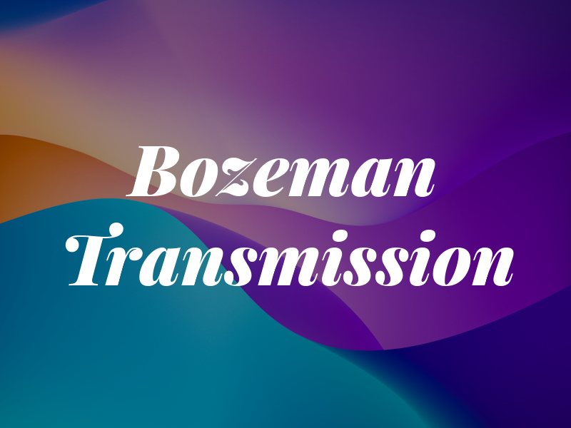 Bozeman Transmission