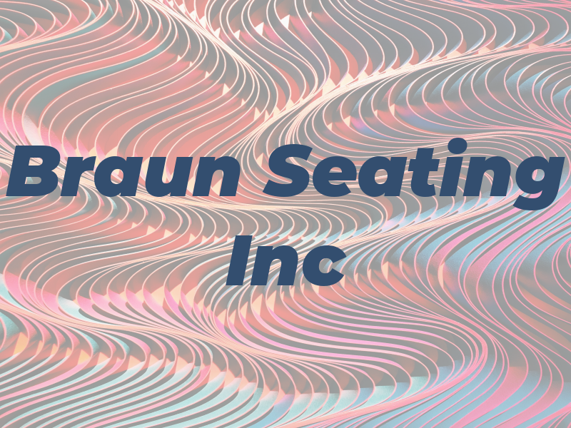 Braun Seating Inc