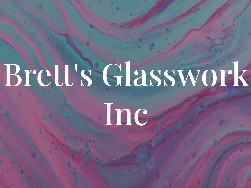 Brett's Glasswork Inc