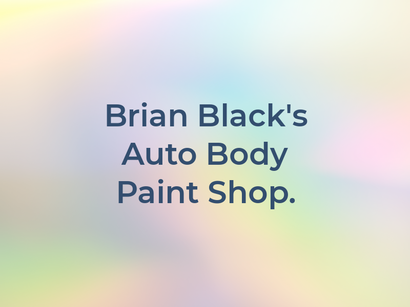 Brian Black's Auto Body & Paint Shop.