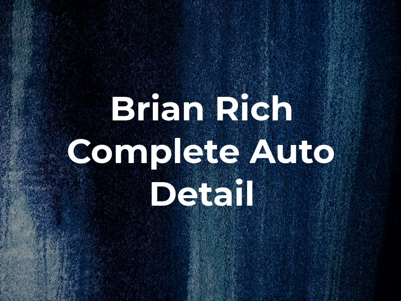 Brian Rich Complete Auto Detail