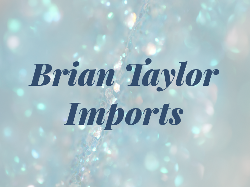 Brian Taylor Imports