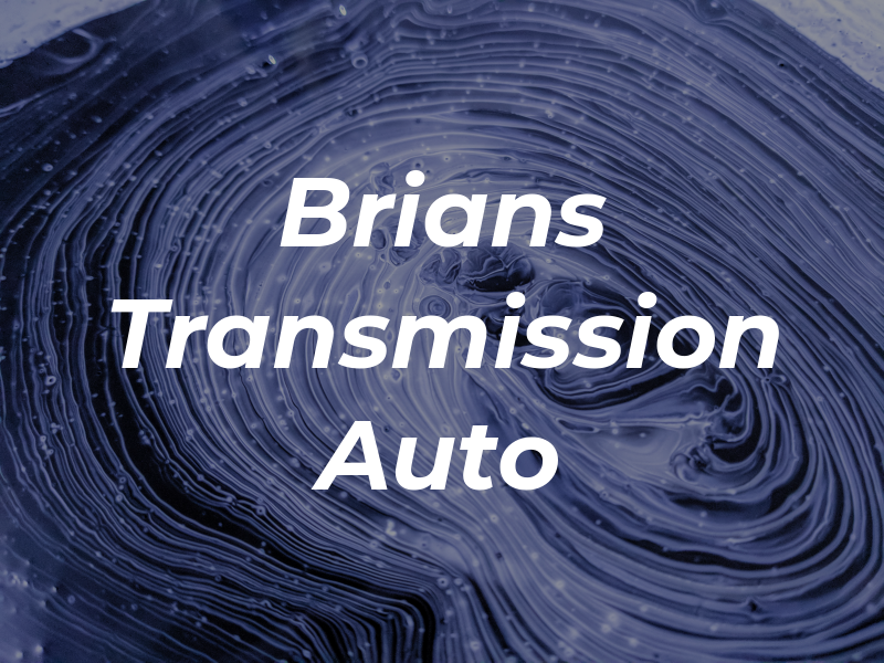 Brians Transmission & Auto Rpr