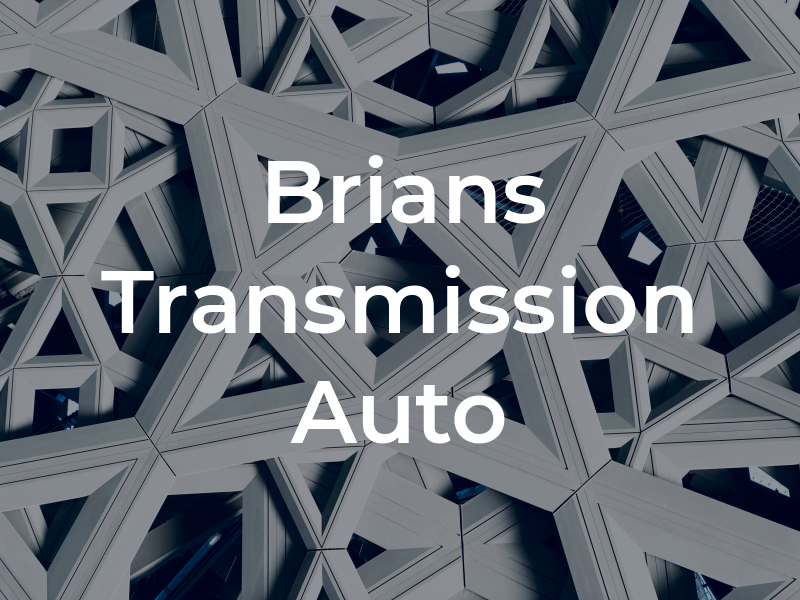 Brians Transmission & Auto Rpr