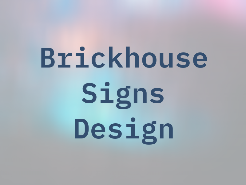 Brickhouse Signs & Design Inc