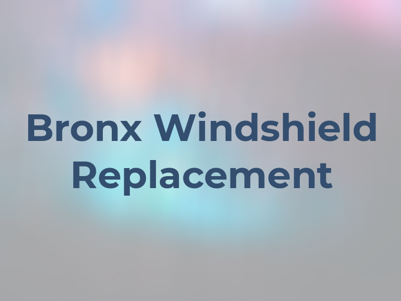 Bronx Windshield Replacement