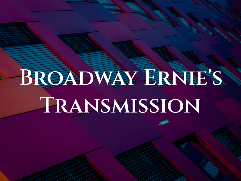 Broadway Ernie's Transmission