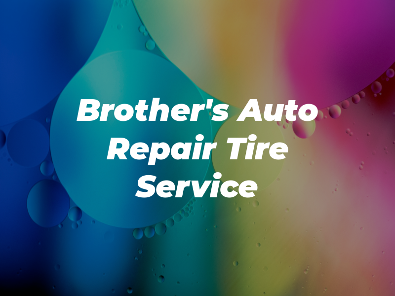 Brother's Auto Repair & Tire Service LLC