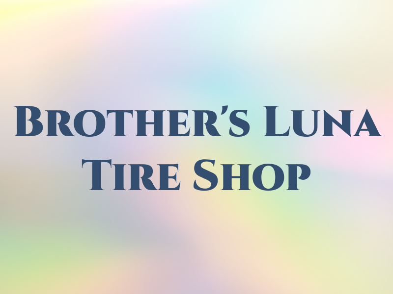 Brother's Luna Tire Shop