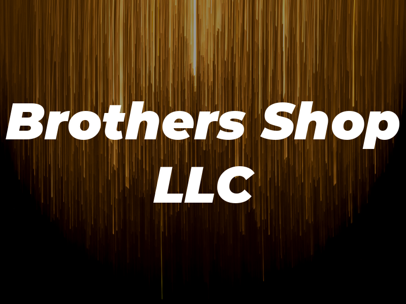 Brothers Shop LLC