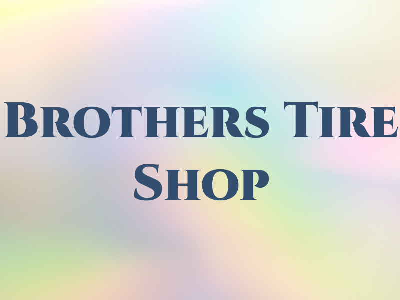 Brothers Tire Shop LLC