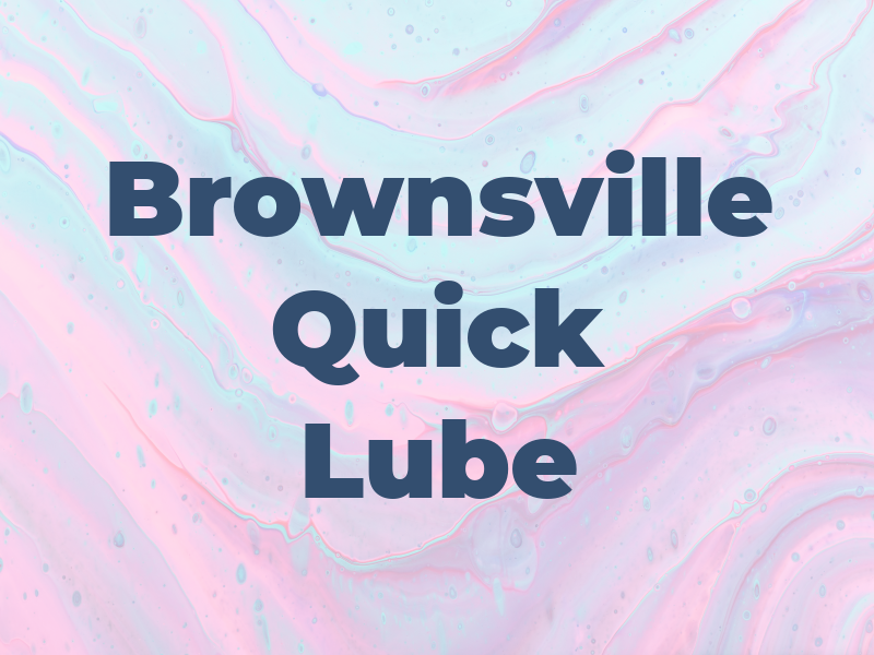 Brownsville Quick Lube