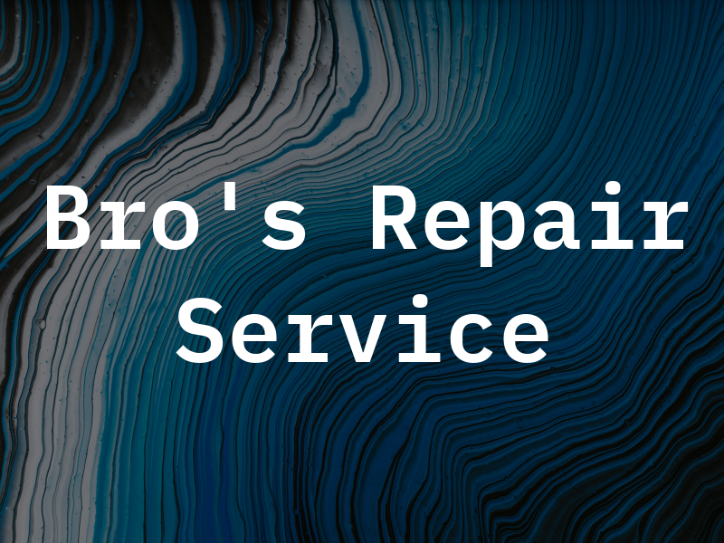 Bro's Repair Service