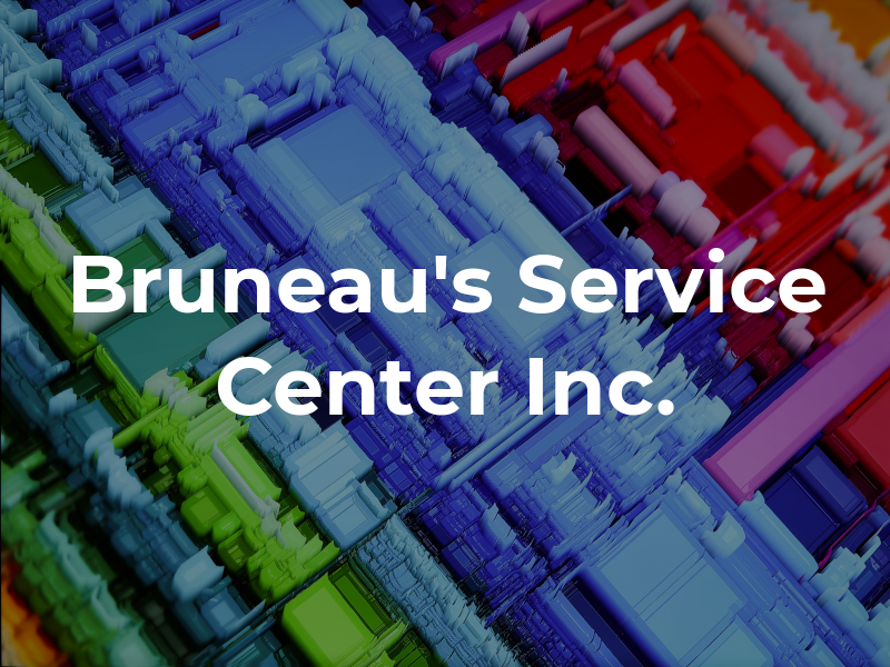 Bruneau's Service Center Inc.