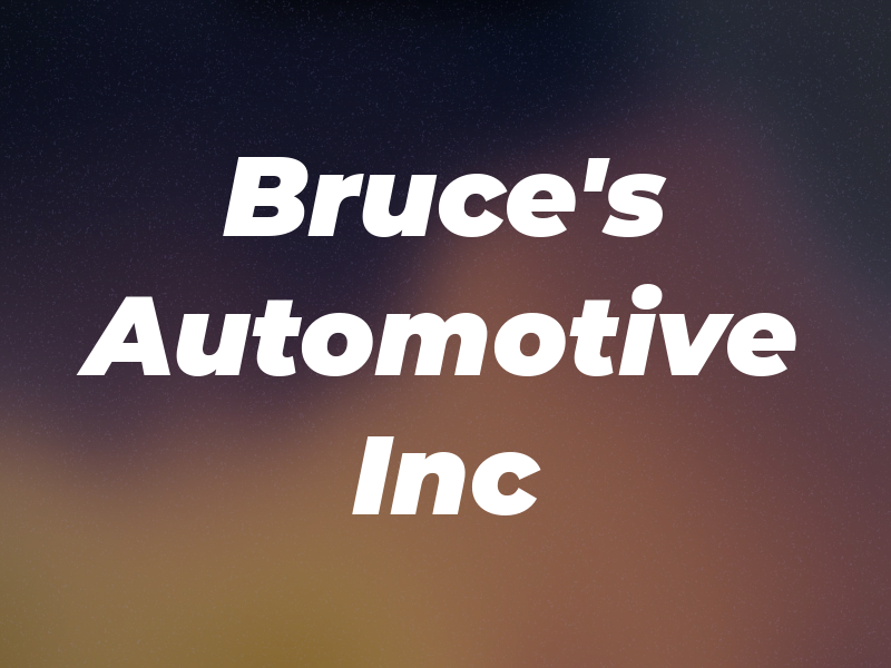 Bruce's Automotive Inc
