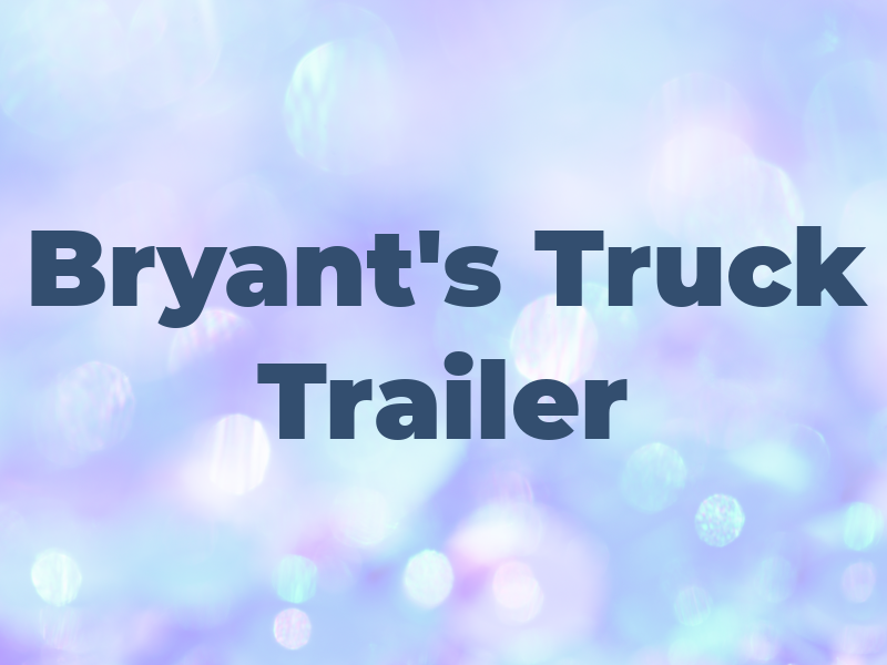 Bryant's Truck & Trailer Rpr