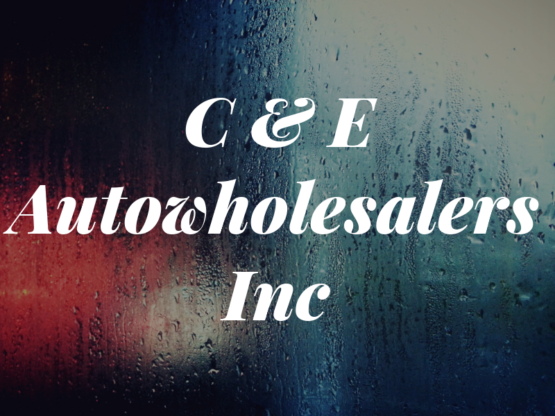 C & E Autowholesalers Inc