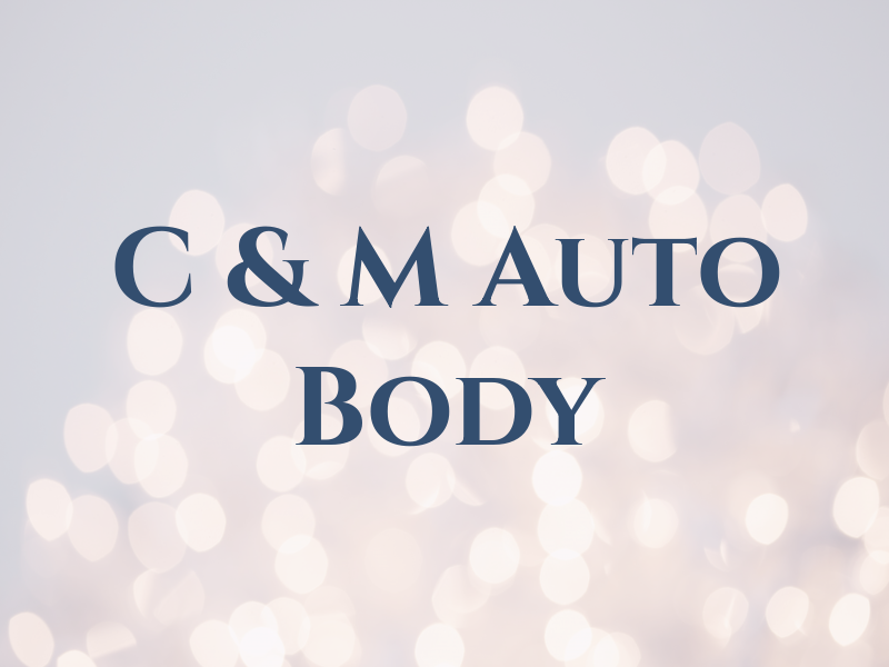 C & M Auto Body