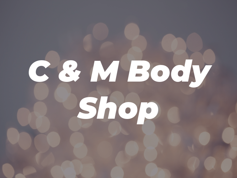 C & M Body Shop