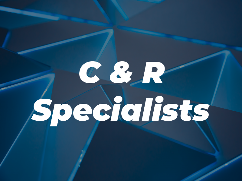 C & R Specialists