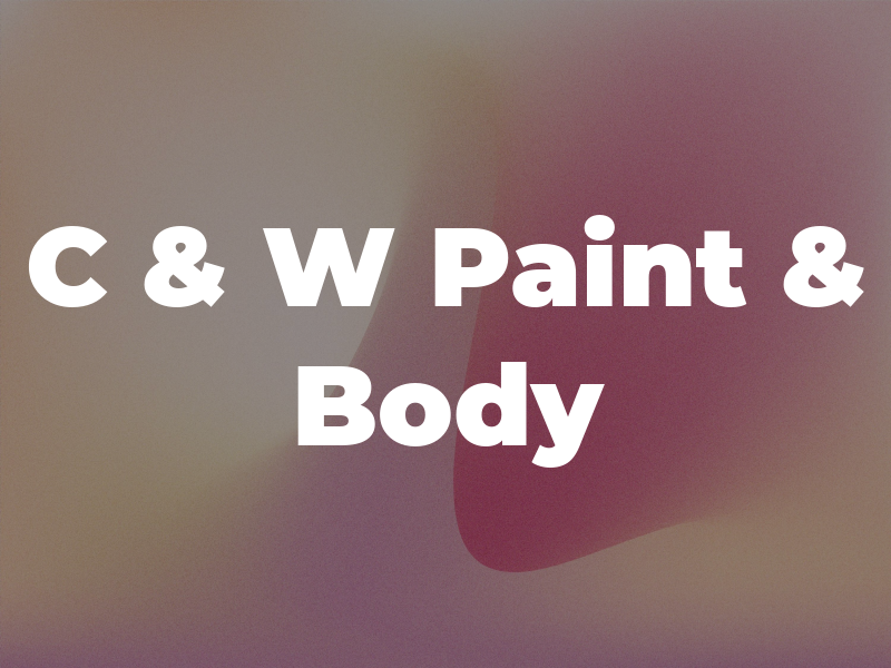 C & W Paint & Body