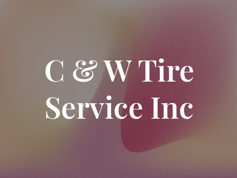 C & W Tire Service Inc
