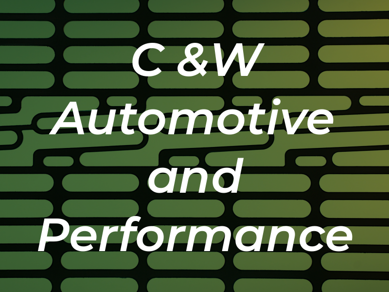 C &W Automotive and Performance