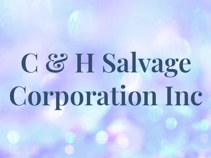 C & H Salvage Corporation Inc