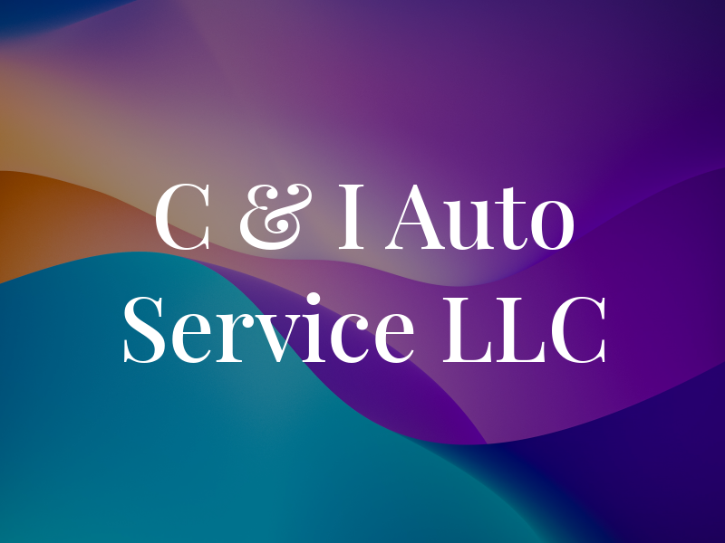 C & I Auto Service LLC