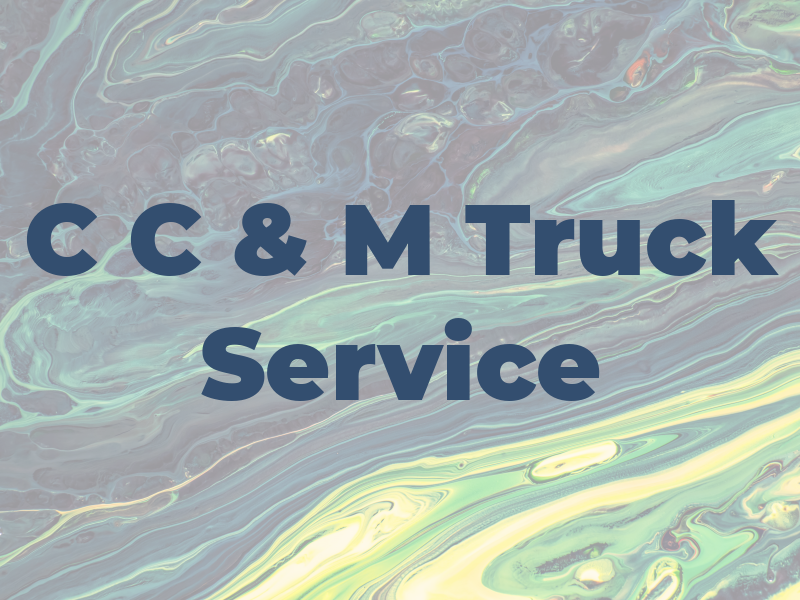 C C & M Truck Service