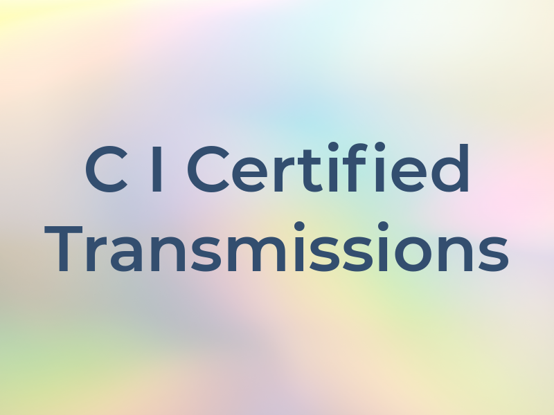 C I Certified Transmissions