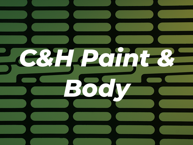 C&H Paint & Body