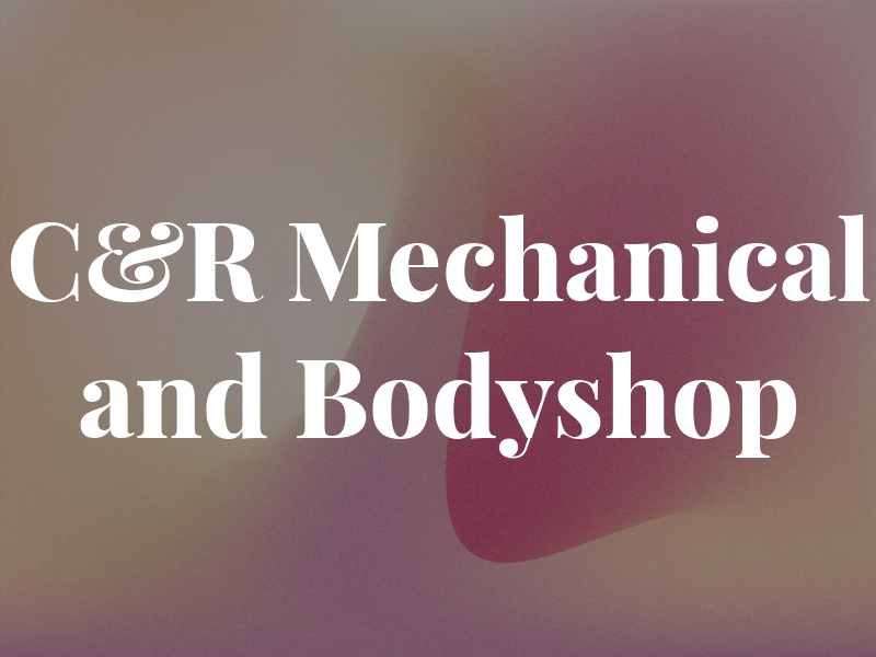 C&R Mechanical and Bodyshop