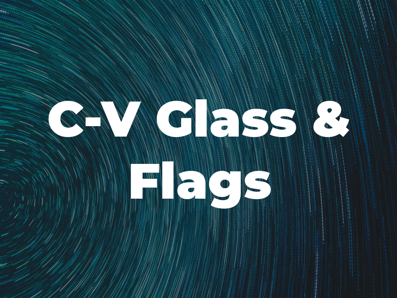 C-V Glass & Flags