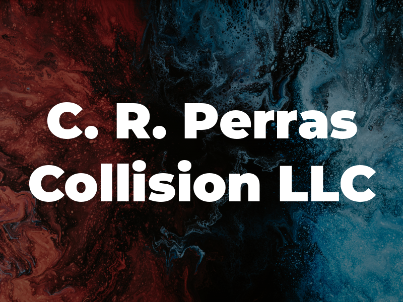 C. R. Perras Collision LLC