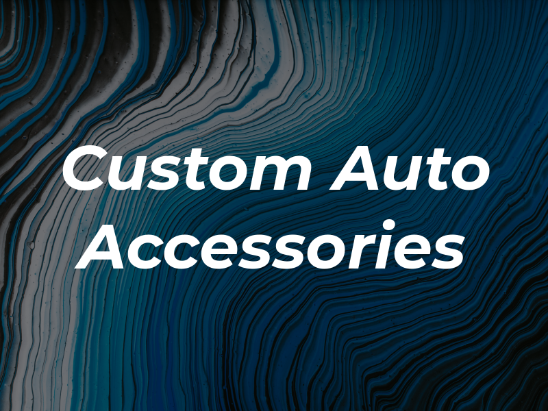 Custom Auto Accessories