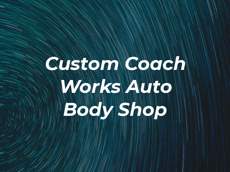 Custom Coach Works Auto Body Shop