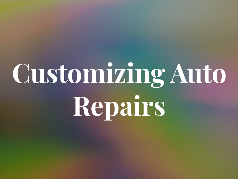 Customizing Auto Repairs