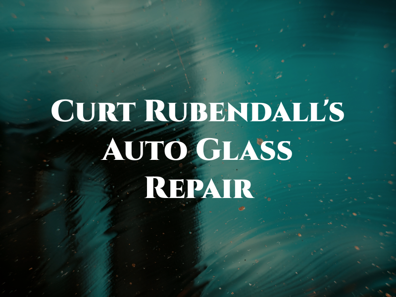Curt Rubendall's Auto Glass & Repair