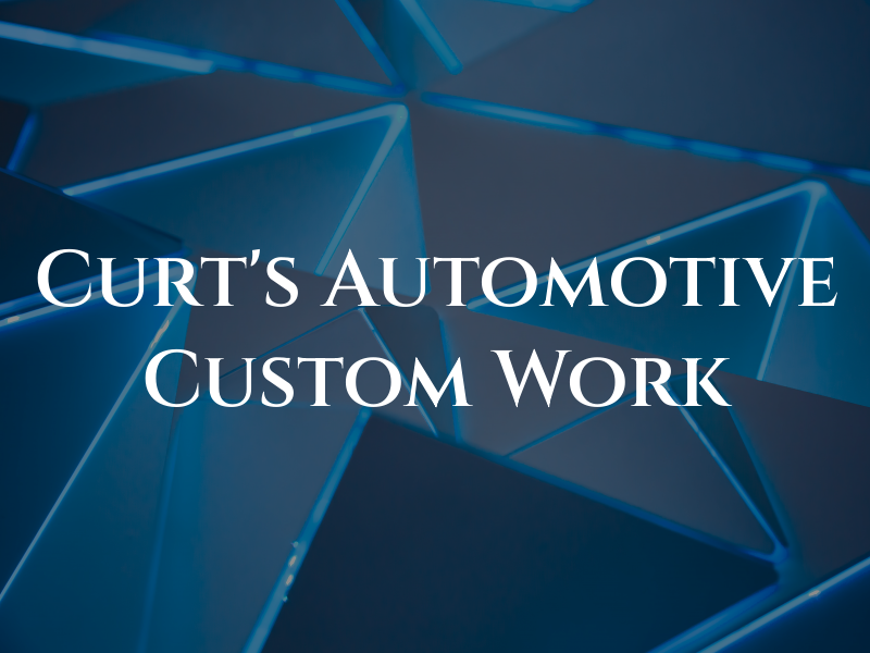 Curt's Automotive Custom Work