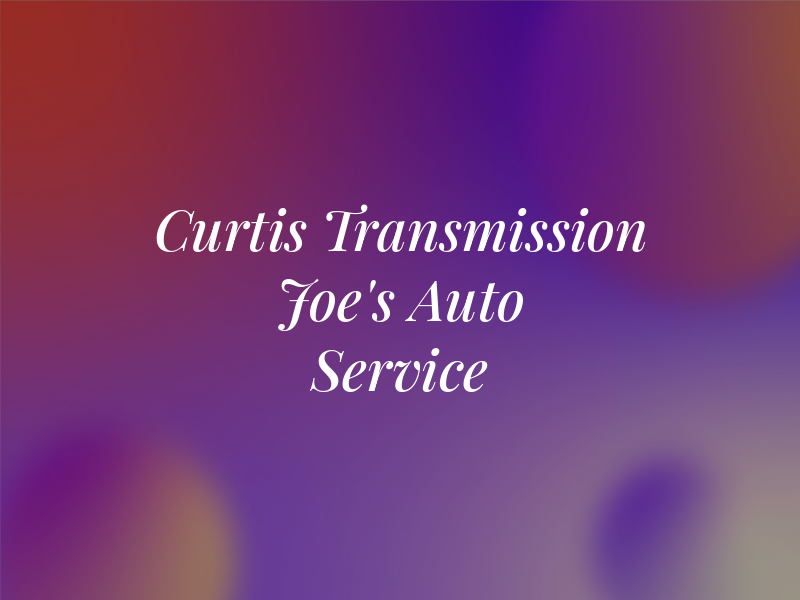 Curtis Transmission and Joe's Auto Service