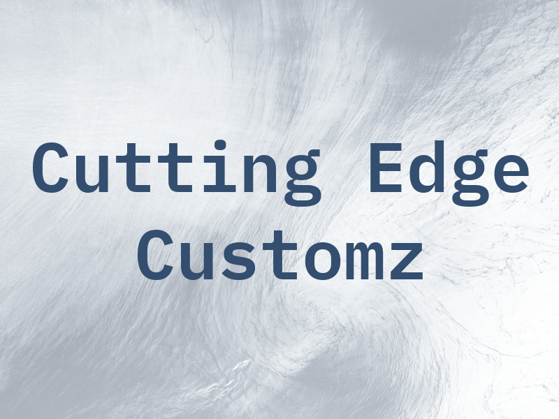 Cutting Edge Customz