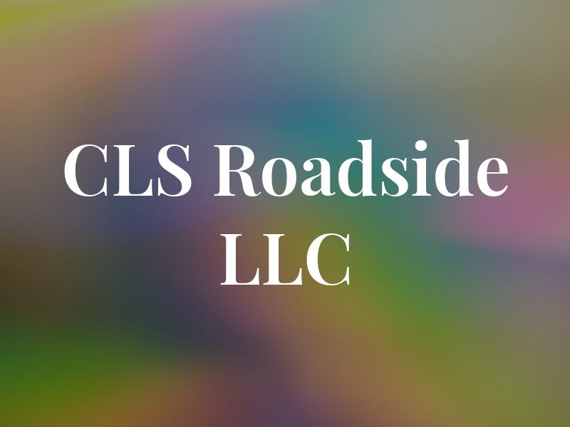 CLS Roadside LLC