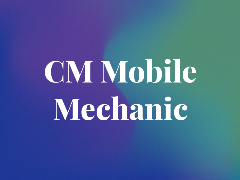CM Mobile Mechanic