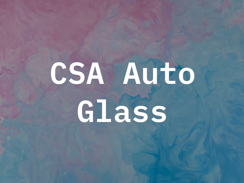 CSA Auto Glass