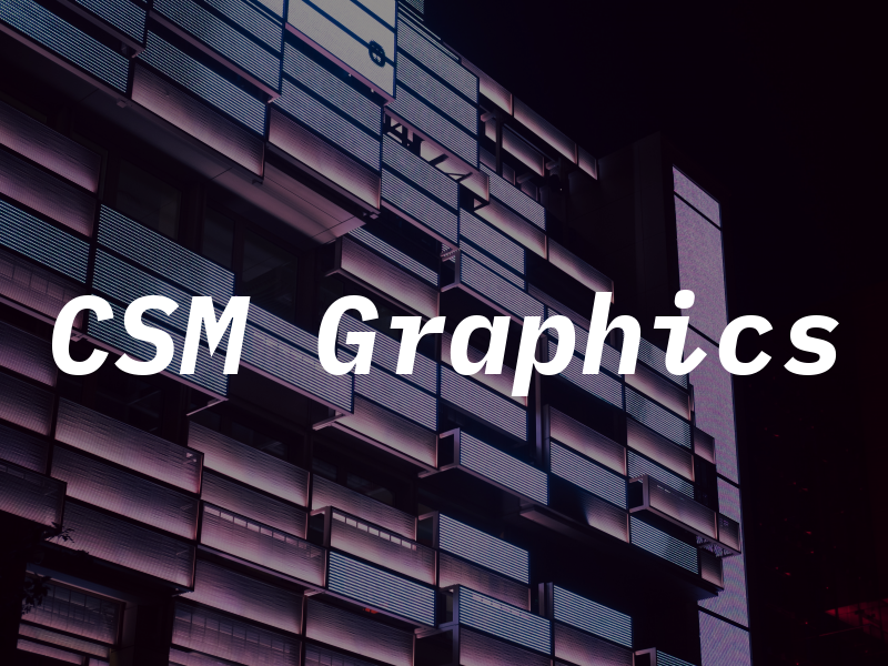CSM Graphics
